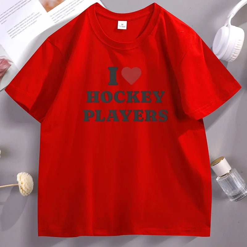 I Love Hockey Players T-Shirt Men Women Hockey Lovers Fan Merch Tshirt Casual Cotton Short Sleeve Round Neck Printed Tshirt