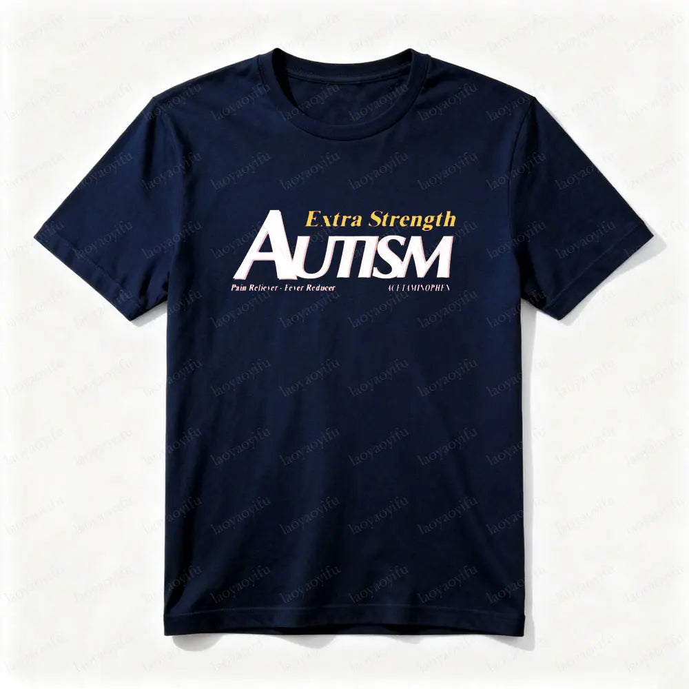 Funny Autism Shirt Men's Short-sleeve Shirt Tylenol Autism Extra Strength Man Women Cotton Tee Tylenol Autistic Graphic T Shirts