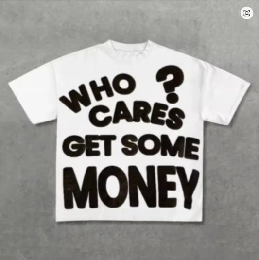 2025 Summer Fashion 100% Cotton Who Cares Get Some Money T-shirt Men's Fashion Casual Street Wear T-shirt Printed