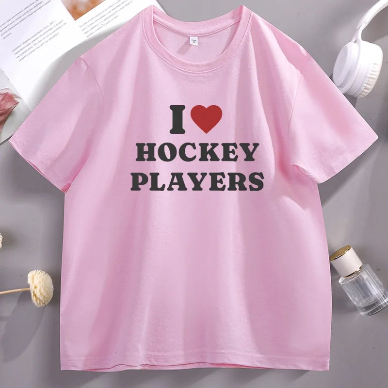 I Love Hockey Players T-Shirt Men Women Hockey Lovers Fan Merch Tshirt Casual Cotton Short Sleeve Round Neck Printed Tshirt