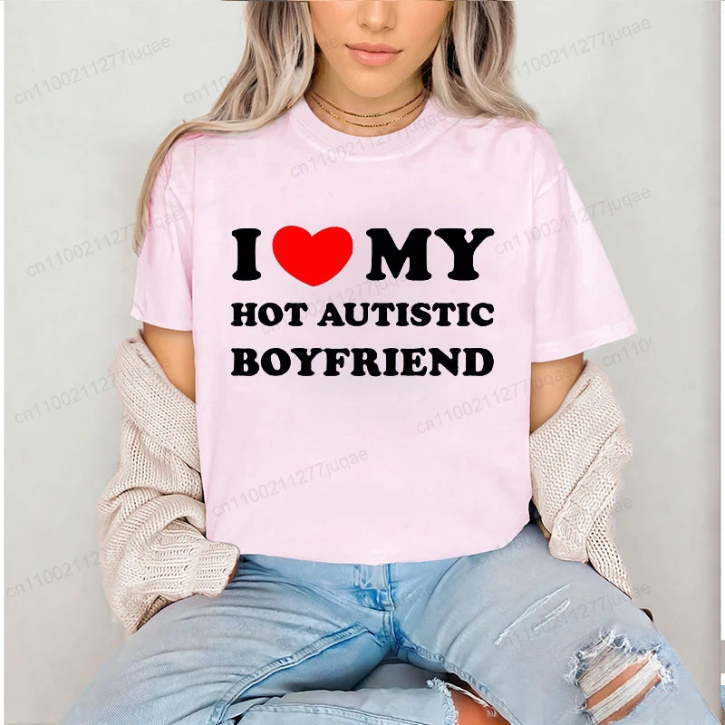 I Love My Hot Autistic Boyfriend Summer T Shirt Funny Couple T-shirt Casual Short Sleeve Tees Fashion Streetwear Woman Clothes