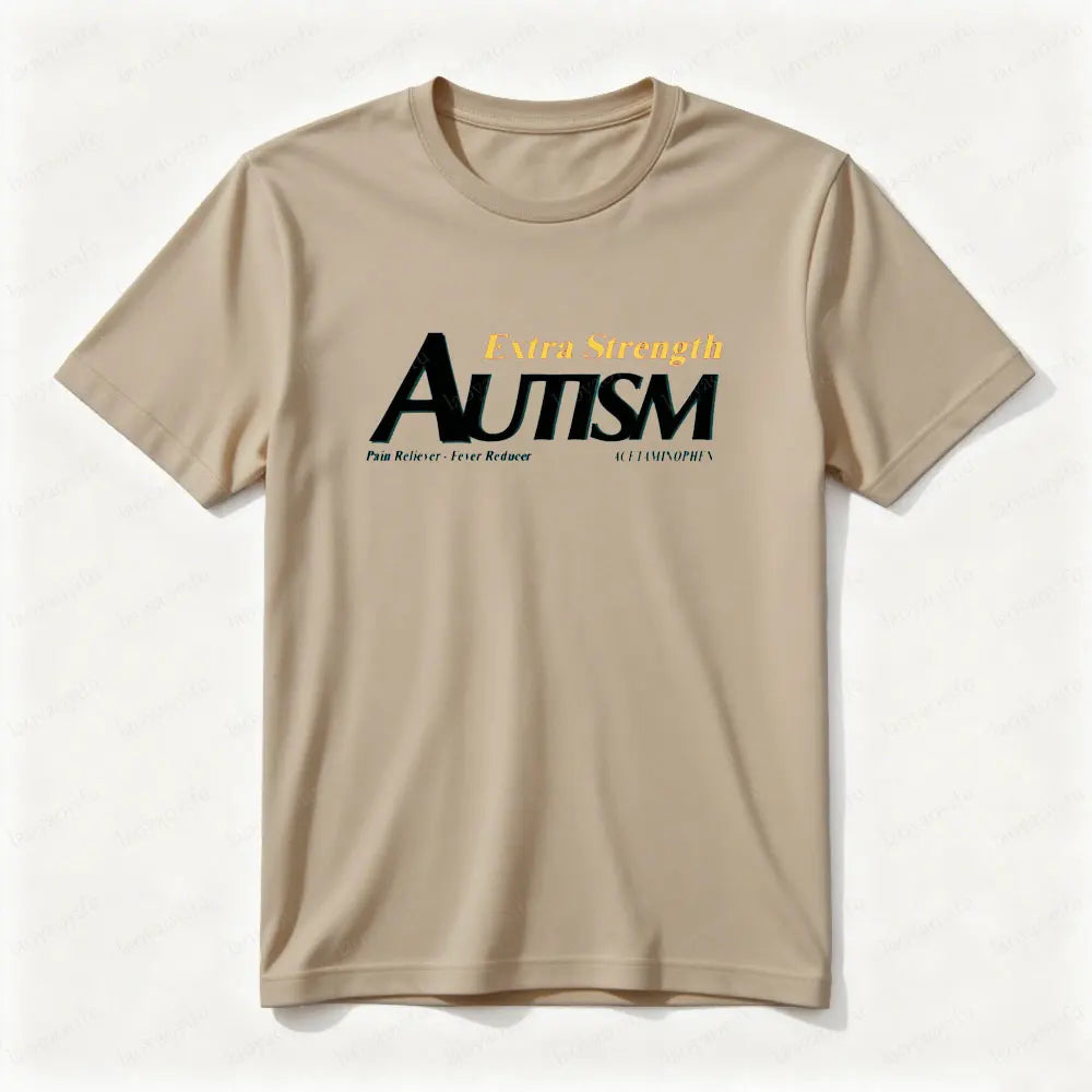 Funny Autism Shirt Men's Short-sleeve Shirt Tylenol Autism Extra Strength Man Women Cotton Tee Tylenol Autistic Graphic T Shirts