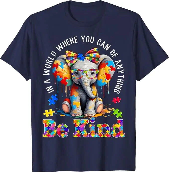 In A World Where You Can Be Anything Be Kind Autism Elephant T-Shirt Inspirational Kindness Tee Cute Fashion Graphic Outfit Gift