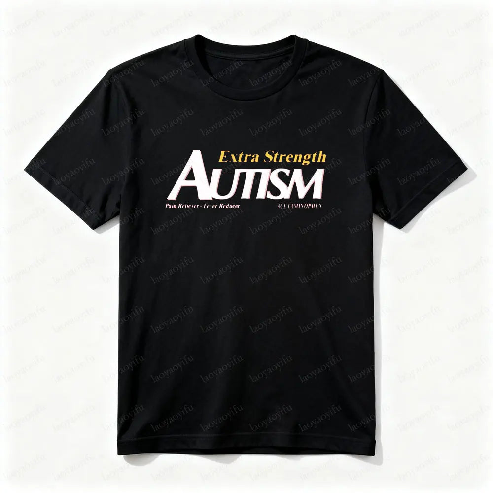 Funny Autism Shirt Men's Short-sleeve Shirt Tylenol Autism Extra Strength Man Women Cotton Tee Tylenol Autistic Graphic T Shirts