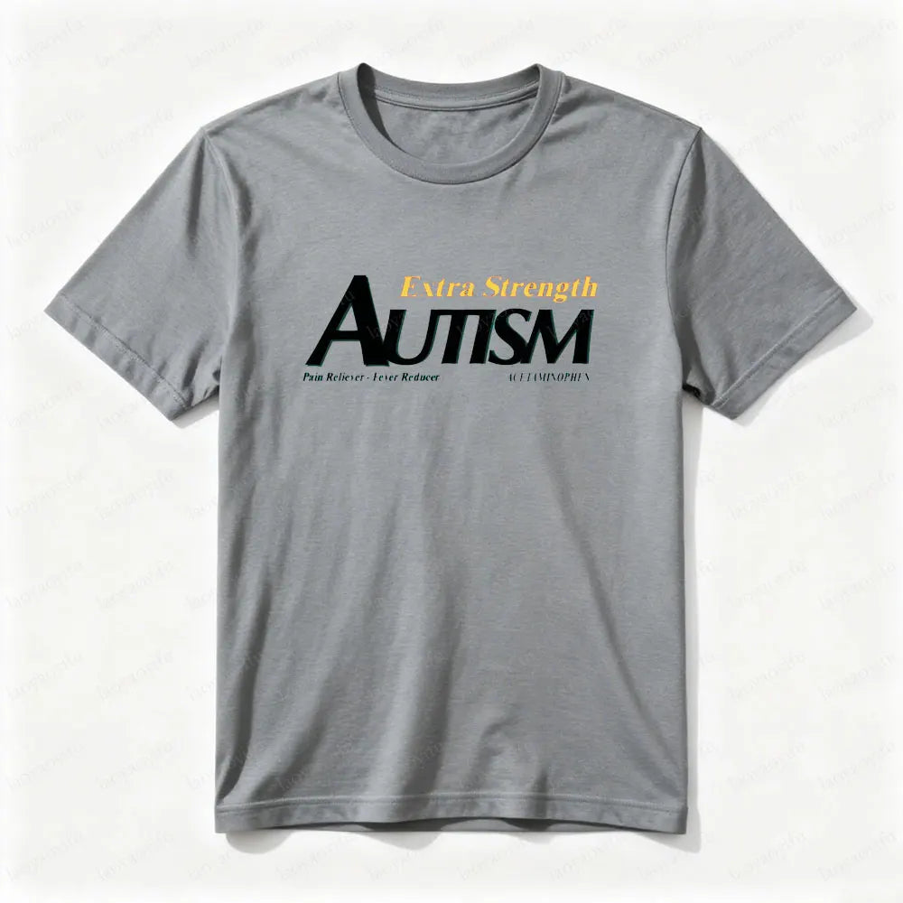 Funny Autism Shirt Men's Short-sleeve Shirt Tylenol Autism Extra Strength Man Women Cotton Tee Tylenol Autistic Graphic T Shirts