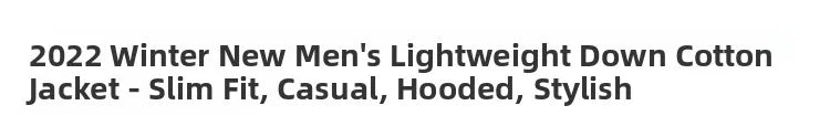 Men's Lightweight down Cotton Jaet ort Sle Casual Hooded Coat Haome Cotton Outerwear Winter New Arrival