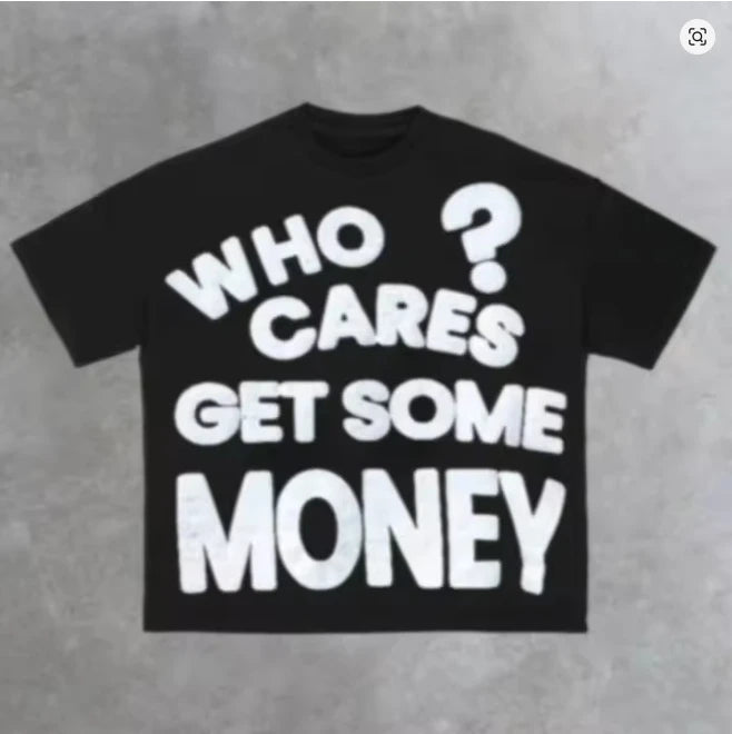 2025 Summer Fashion 100% Cotton Who Cares Get Some Money T-shirt Men's Fashion Casual Street Wear T-shirt Printed