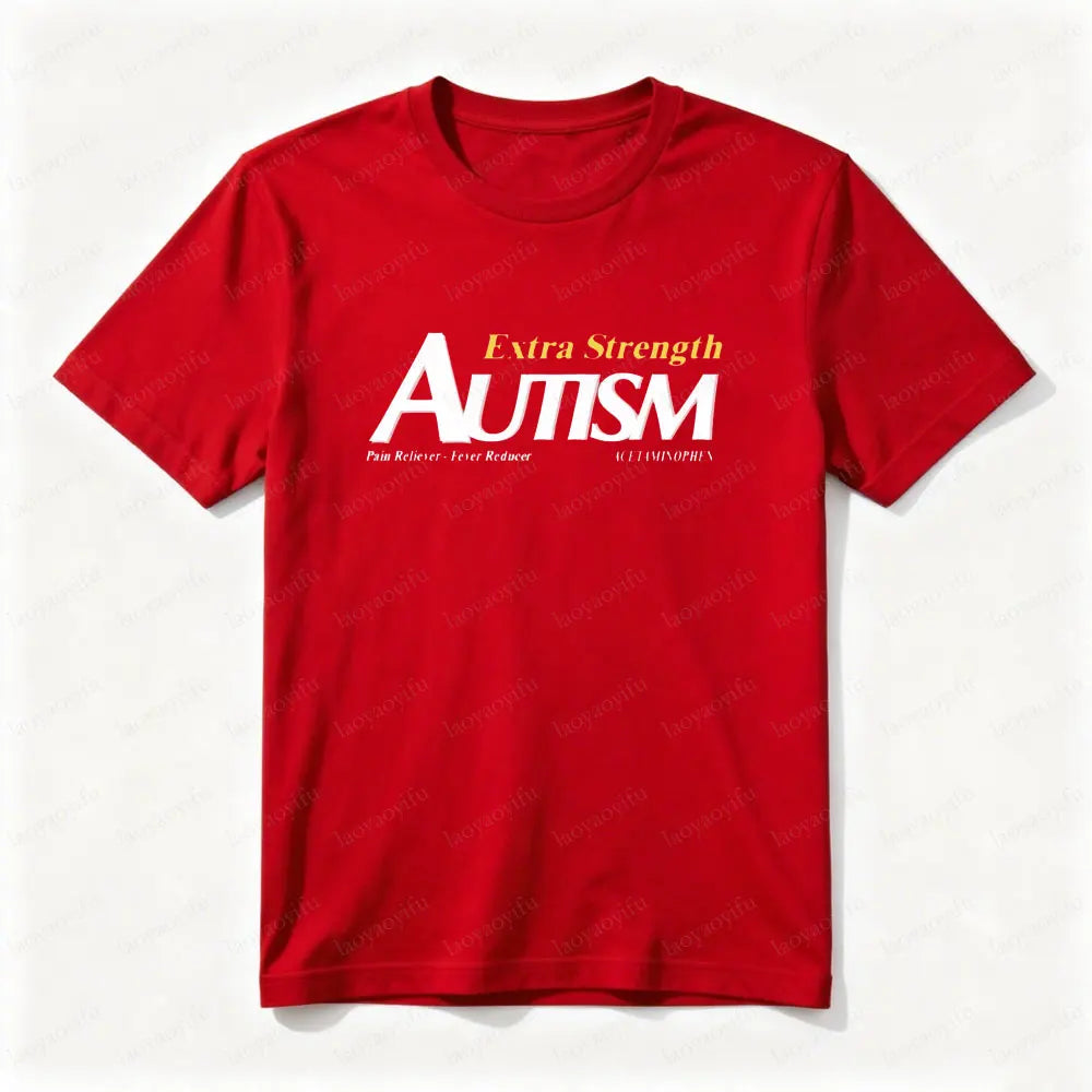 Funny Autism Shirt Men's Short-sleeve Shirt Tylenol Autism Extra Strength Man Women Cotton Tee Tylenol Autistic Graphic T Shirts